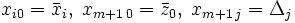x_{i0} = \bar{x}_i,\; x_{m+1\, 0} = \bar{z}_0,\; x_{m+1\, j} = \Delta_j