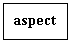 Подпись: aspect
