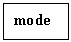 Подпись: mode