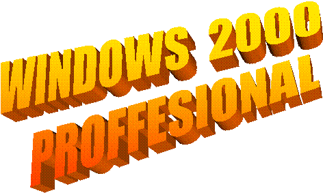         WINDOWS  2000
            PROFFESIONAL