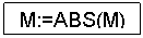 Подпись: M:=ABS(M)