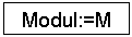 Подпись: Modul:=M