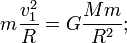 m\frac{v_1^2}{R}=G\frac{Mm}{R^2};