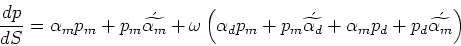 \begin{displaymath}\frac{dp}{dS} = \alpha_m p_m + p_m\acute{\widetilde{\alpha_......a_d}} + \alpha_m p_d + p_d \acute{\widetilde{\alpha_m}}\right)\end{displaymath}