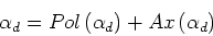 \begin{displaymath}\alpha_d = Pol\left(\alpha_d\right) + Ax\left(\alpha_d\right)\end{displaymath}