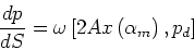 \begin{displaymath}\frac{dp}{dS} = \omega\left[2Ax\left(\alpha_m\right),p_d\right]\end{displaymath}