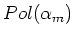 $Pol(\alpha_m)$