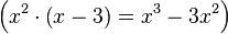 \left( x^2 \cdot \left( x-3 \right) = x^3 - 3x^2 \right)