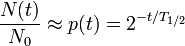 \frac{N(t)}{N_0} \approx p(t) = 2^ {-t/T_{1/2}} 