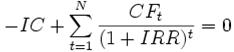 NPV =  -IC + \sum_{t=1}^N \frac{CF_t}{(1+IRR)^t} = 0