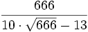 \frac{666}{10 \cdot \sqrt{666} - 13}