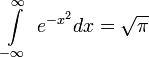 \int\limits_{-\infty}^{\infty}\ e^{-x^2}{dx} = \sqrt{\pi}