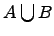 $ A\bigcup B$