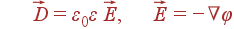  \vec{D} = \varepsilon_0\varepsilon \vec{E}, \vec{E} = -\nabla\varphi