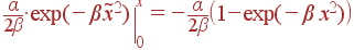 \left.\frac{\alpha}{2\beta}\cdot \exp(-\beta \tilde{x}^2)\right|_0^x = -\frac{\alpha}{2\beta}\left(1- \exp(-\beta x^2)\right)
