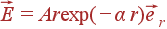 \vec{E} = Ar\exp(-\alpha r)\vec{e}_r