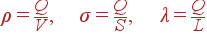 \rho = \frac{Q}{V}, \sigma = \frac{Q}{S}, \lambda = \frac{Q}{L}