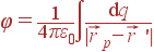\varphi = \frac{1}{4\pi\varepsilon_0} \int\frac{{\rm d}q}{|\vec{r}_p-\vec{r} '|}