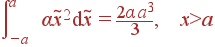 \int\limits_{-a}^{a} \alpha\tilde{x}^2 {\rm d}\tilde{x} = \frac{2\alpha a^3}{3}, x>a