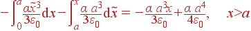 -\int\limits_0^a\frac{\alpha\tilde{x}^3}{3\varepsilon_0} {\rm d}x - \int\limits_a^x\frac{\alpha a^3}{3\varepsilon_0} {\rm d}\tilde{x} = -\frac{\alpha a^3x}{3\varepsilon_0}+\frac{\alpha a^4}{4\varepsilon_0}, x>a