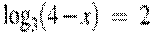 {{\log }_{3}}(4-x)~=~2