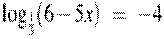 {{\log }_{\frac{1}{3}}}(6-5x)~=~-4