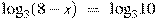 {{\log }_{3}}(8-x)~=~{{\log }_{3}}10