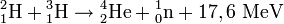 {}^{2}_{1}\mbox{H} + {}^{3}_{1}\mbox{H}  \rightarrow {}^{4}_{2}\mbox{He} + {}^{1}_{0}\mbox{n} + 17,6 \mbox{ MeV} 