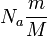 ~N_a \frac{m}{M}