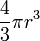~\frac{4}{3} \pi r^3