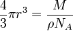 ~\frac{4}{3} \pi r^3 = \frac{M}{\rho N_A}