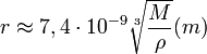 ~r \approx 7,4 \cdot 10^{-9} \sqrt[3] {\frac{M}{\rho}} (m)