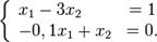 \left\{\begin{array}{lcr}_x_1 - 3x_2 & = 1\\_-0,1x_1 + x_2 & = 0.\\\end{array}\right.