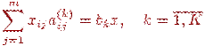 \sum_{j=1}^m x_{ij} a_{ij}^{(k)} = b_k x, \quad k=\overline{1, K}