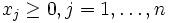 x_j \geq 0, j = 1, \dots, n 