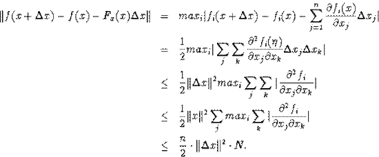 \begin{eqnarray*}\Vert f(x+\Delta x)-f(x)-F_x(x)\Delta x\Vert&=&max_i\vert f_i... ...al x_k}\vert\\ &\leq&\frac{n}{2}\cdot\Vert\Delta x\Vert^2\cdot N.\end{eqnarray*}